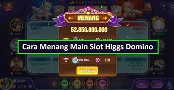 Cara Agar Menang Slot Higgs Domino